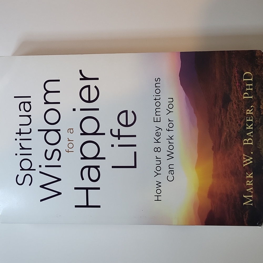 Spiritual‎ Wisdom for a Happier Life by Mark W. Baker